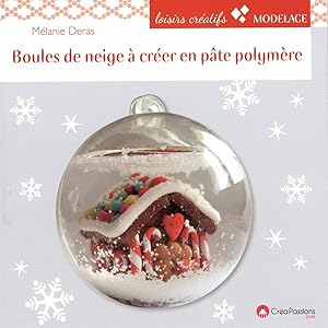 Bild des Verkufers fr Boules de neige  crer en pte polymre: 22 modles pour dcorer votre intrieur pendant les ftes zum Verkauf von Dmons et Merveilles