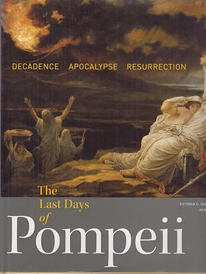 Bild des Verkufers fr The Last Days of Pompeii: Decadence, Apocalypse, Resurrection. zum Verkauf von Fundus-Online GbR Borkert Schwarz Zerfa