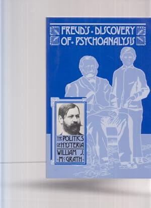 Bild des Verkufers fr Freud's Discovery of Psychoanalysis. The Politics of Hysteria. (Von) William J. McGrath. zum Verkauf von Fundus-Online GbR Borkert Schwarz Zerfa