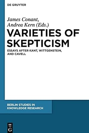 Bild des Verkufers fr Varieties of Skepticism : essays after Kant, Wittgenstein, and Cavell. ed. by James Conant and Andrea Kern / Berlin studies in knowledge research ; Vol. 5 zum Verkauf von Fundus-Online GbR Borkert Schwarz Zerfa