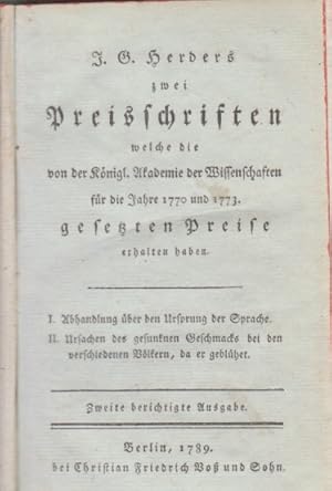 Bild des Verkufers fr Johann Gottfried Herders zwei Preisschriften, : Welche die von der Knigl. Akademie der Wissenschaften fr die Jahre 1770 und 1773 gesetzten Preise erhalten haben - 2 Texte. Abhandlung ber den Ursprung der Sprache - Haben die Menschen, ihren Naturfhigkeiten berlassen, sich selbst Sprache erfinden knnen? / Theil 2: Auf welchem Wege der Mensch sich am fglichsten hat Sprache erkennen knnen und mssen? / Ursachen des gesunkenen Geschmacks bei den verschiedenen Vlkern, da er geblhet. zum Verkauf von Fundus-Online GbR Borkert Schwarz Zerfa