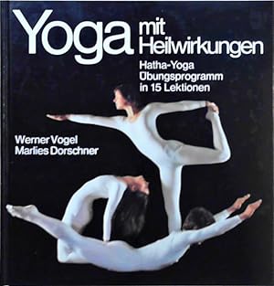 Bild des Verkufers fr Yoga mit Heilwirkungen Hatha-Yoga, bungsprogramm in 15 Lektionen zum Verkauf von Berliner Bchertisch eG