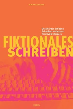 Fiktionales Schreiben Kreativität steigern, Schreiben verbessern, Geschichten entwickeln