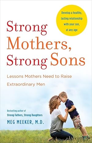 Immagine del venditore per Strong Mothers, Strong Sons: Lessons Mothers Need to Raise Extraordinary Men venduto da -OnTimeBooks-