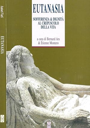 Bild des Verkufers fr Eutanasia Sofferenza & dignit al crepuscolo della vita zum Verkauf von Biblioteca di Babele
