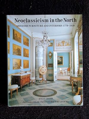 Neoclassicism in the North. Swedish Furniture and Interiors 1770-1850. Photographs by Fritz von d...