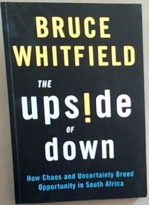 Seller image for The Upside of Down: How Chaos and Uncertainty Breed Opportunity in South Africa for sale by Chapter 1