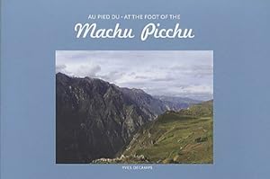 Au pied du machu picchu / at the foot of the machu picchu