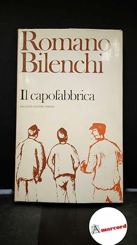 Bild des Verkufers fr Bilenchi, Romano. Il capofabbrica Firenze Vallecchi, 1972 zum Verkauf von Amarcord libri