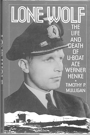 Imagen del vendedor de Lone Wolf: The Life and Death of U-Boat Ace Werner Henke a la venta por GLENN DAVID BOOKS