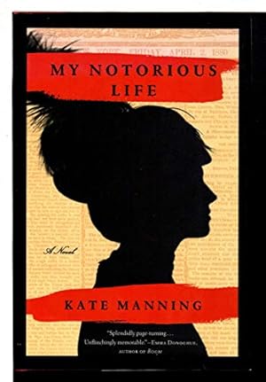 Seller image for My Notorious Life: A Novel for sale by Reliant Bookstore