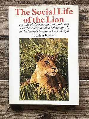 The Social Life of the Lion: A study of the behaviour of wild lions (Panthera leo massaica [Newma...