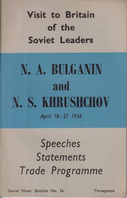 Imagen del vendedor de Visit to Britain of the Soviet leaders N.A. Bulganin . and N.S. Khrushchov . April 18th-27th 1956 : speeches, statements, press conference, trade programme a la venta por Kennys Bookshop and Art Galleries Ltd.