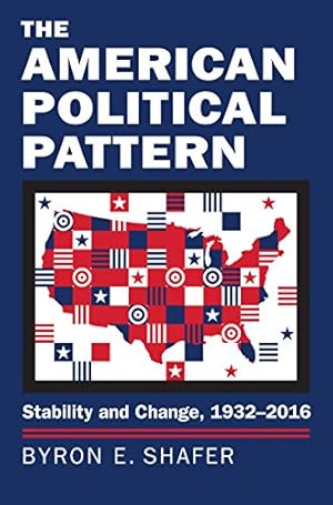 Image du vendeur pour The American Political Pattern: Stability and Change, 1932-2016 (Studies in Government and Public Policy) mis en vente par Reliant Bookstore