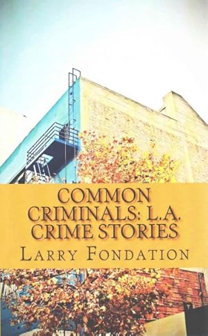 Image du vendeur pour Common Criminals : L.A. Crime Stories mis en vente par GreatBookPrices