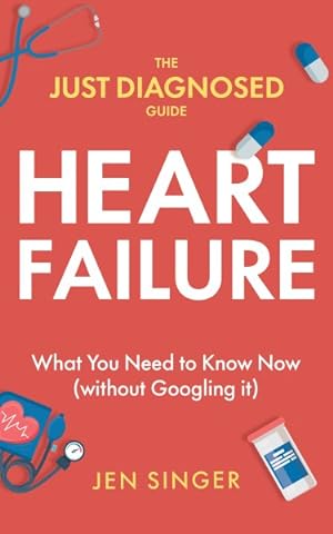 Bild des Verkufers fr The Just Diagnosed Guide: Heart Failure zum Verkauf von GreatBookPrices