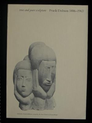 Imagen del vendedor de True and pure sculpture: Frank Dobson 1886-1963 : a Kettle's Yard exhibition, toured by the Arts Council of Great Britain a la venta por WeBuyBooks