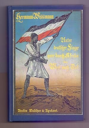 Unter deutscher Flagge quer durch Afrika von West nach Ost. Von 1880 bis 1883 ausgeführt von Paul...