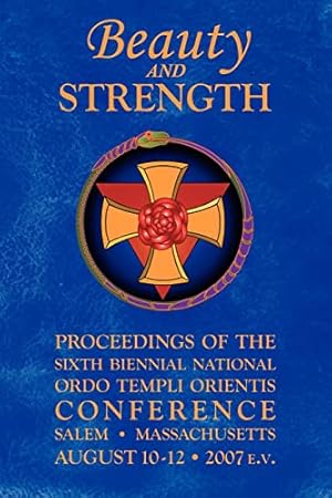 Bild des Verkufers fr Beauty and Strength: Proceedings of the Sixth Biennial National Ordo Templi Orientis Conference (Notocon) zum Verkauf von WeBuyBooks