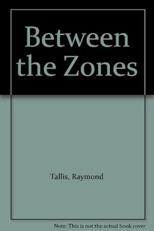 Bild des Verkufers fr Between The Zones: Poems by Raymond Tallis zum Verkauf von WeBuyBooks