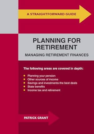 Bild des Verkufers fr Straightforward Guide to Planning for Retirement, A : Managing Retirement Finances zum Verkauf von WeBuyBooks