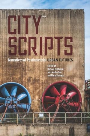 Bild des Verkufers fr City Scripts : Narratives of Postindustrial Urban Futures zum Verkauf von GreatBookPrices