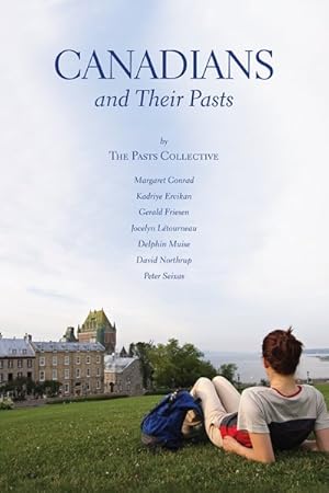 Bild des Verkufers fr Canadians and Their Pasts : The Pasts Collective zum Verkauf von GreatBookPricesUK