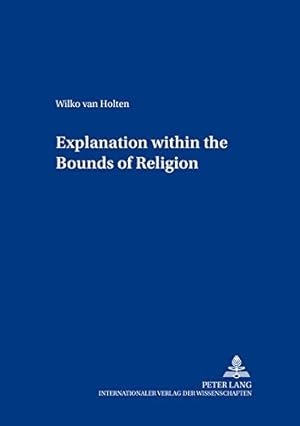 Bild des Verkufers fr Explanation within the Bounds of Religion: 9 (Contributions to Philosophical Theology) zum Verkauf von WeBuyBooks