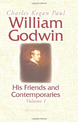 Seller image for William Godwin: His Friends and Contemporaries: Volume 1 for sale by WeBuyBooks
