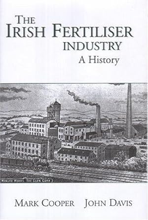 Immagine del venditore per The Development of the Fertiliser Industry in Ireland, 1840-1990: A History venduto da WeBuyBooks
