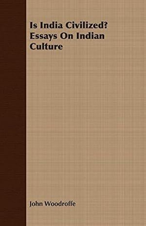 Imagen del vendedor de Is India Civilized? Essays On Indian Culture a la venta por WeBuyBooks