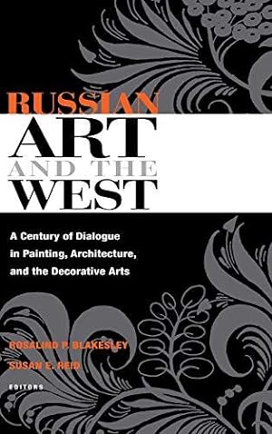 Bild des Verkufers fr Russian Art and the West: A Century of Dialogue in Painting, Architecture, and the Decorative Arts (NIU Series in Slavic, East European, and Eurasian Studies) zum Verkauf von WeBuyBooks