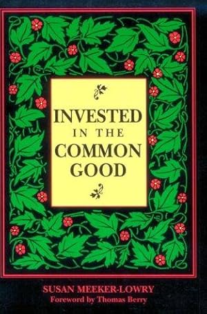 Seller image for Invested in the Common Good: Economics as If the Earth Really Mattered for sale by WeBuyBooks