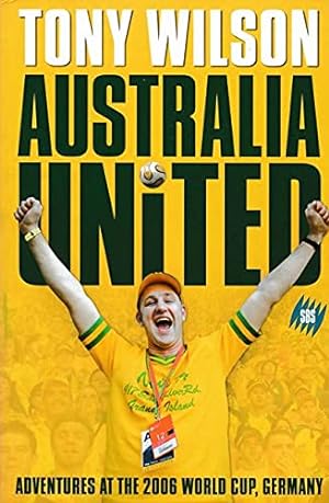 Seller image for Australia United: Adventures at the 2006 World Cup, Germany for sale by WeBuyBooks
