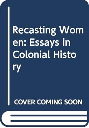 Bild des Verkufers fr Recasting Women: Essays in Colonial History zum Verkauf von WeBuyBooks