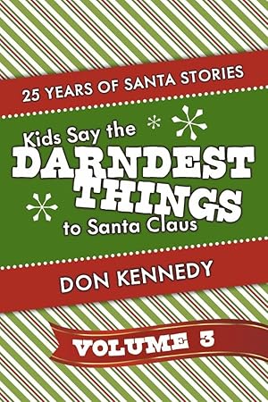 Immagine del venditore per Kids Say The Darndest Things To Santa Claus Volume 3: 25 Years of Santa Stories (3) venduto da Redux Books