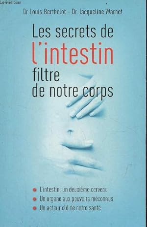 Bild des Verkufers fr Les secrets de l'intestin filtre de notre corps - L'intestin, un deuxime cerveau - un organe aux pouvoirs mconnus - un acteur cl de notre sant. zum Verkauf von Le-Livre