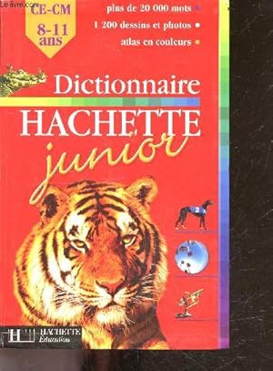 Image du vendeur pour Dictionnaire Hachette Junior CE-CM - 8/11 ans - plus de 20 000 mots, 1200 dessins et photos, atlas en couleurs mis en vente par Le-Livre