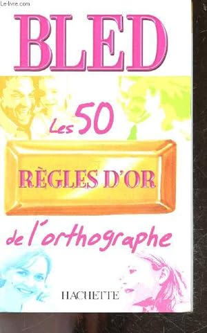 Image du vendeur pour BLED Les 50 RGLES D'OR de l'orthographe mis en vente par Le-Livre