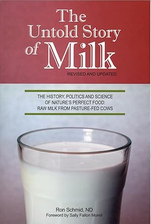 Seller image for The Untold Story of Milk, Revised and Updated: The History, Politics and Science of Nature's Perfect Food: Raw Milk from Pasture-Fed Cows for sale by The Anthropologists Closet