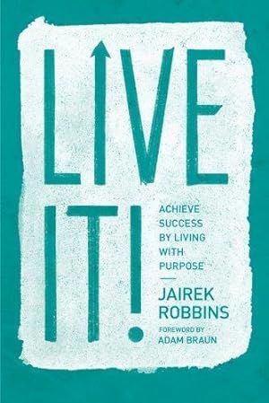 Bild des Verkufers fr Live It!: Achieve Success by Living with Purpose zum Verkauf von WeBuyBooks