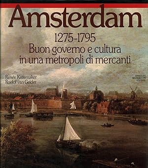 Seller image for Amsterdam 1275-1795 Buon governo e cultura in una metropoli di mercanti for sale by Di Mano in Mano Soc. Coop