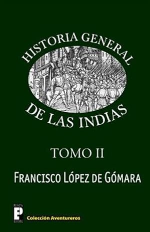 Seller image for Historia General de las Indias, Tomo 2 -Language: spanish for sale by GreatBookPrices