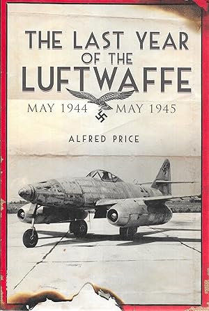 Imagen del vendedor de The Last Year of the Luftwaffe: May 1944 to May 1945 a la venta por GLENN DAVID BOOKS