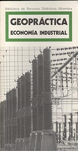Seller image for GEOPRACTICA: ECONOMIA INDUSTRIAL for sale by ALZOFORA LIBROS