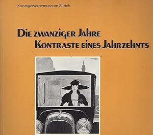 Die zwanziger Jahre. Kontraste eines Jahrzehnts / The twenties. Contrasts of a decade - Kunstgewe...