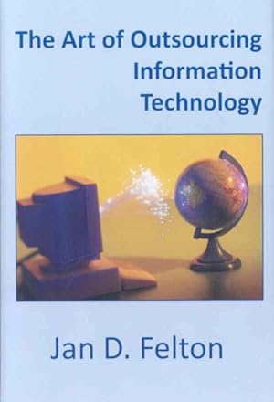 Image du vendeur pour Art of Outsourcing Information Technology : How Culture and Attitude Affect Client-Vendor Relationships mis en vente par GreatBookPrices