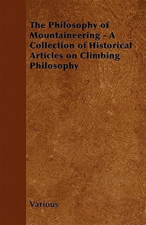 Immagine del venditore per The Philosophy of Mountaineering - A Collection of Historical Articles on Climbing Philosophy venduto da GreatBookPrices
