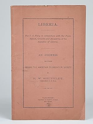 Liberia. The U. S. Navy in connection with the Foundation, Growth and Prosperity of the Republic ...