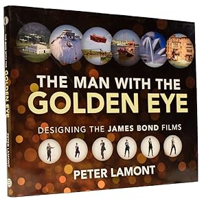 Bild des Verkufers fr The Man with the Golden Eye. Designing the James Bond Films zum Verkauf von Adrian Harrington Ltd, PBFA, ABA, ILAB